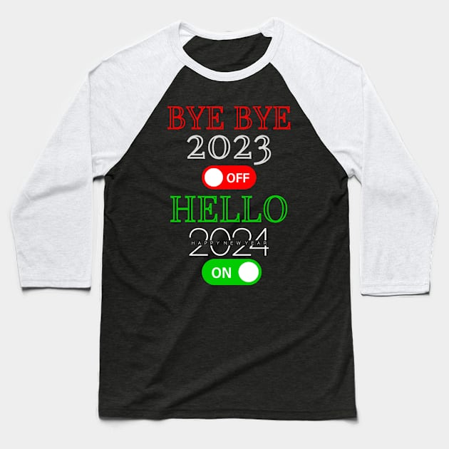 Bye Bye 2023 Off Hello 2024 On Happy New Year New Years Eve Party New Years Baseball T-Shirt by Carantined Chao$